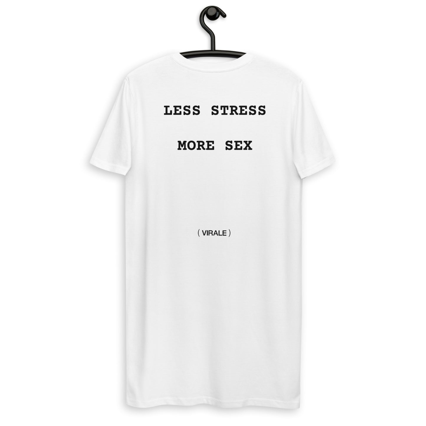 Organic cotton t-shirt dress (LESS STRESS MORE SEX) Saturday