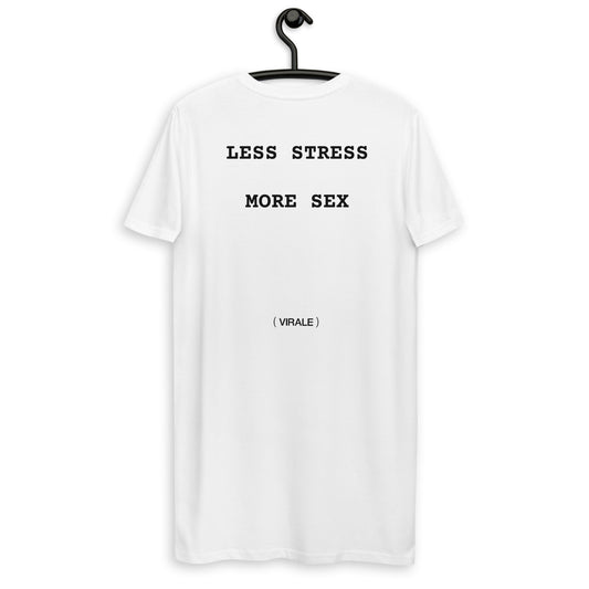 Organic cotton t-shirt dress (LESS STRESS MORE SEX) All days