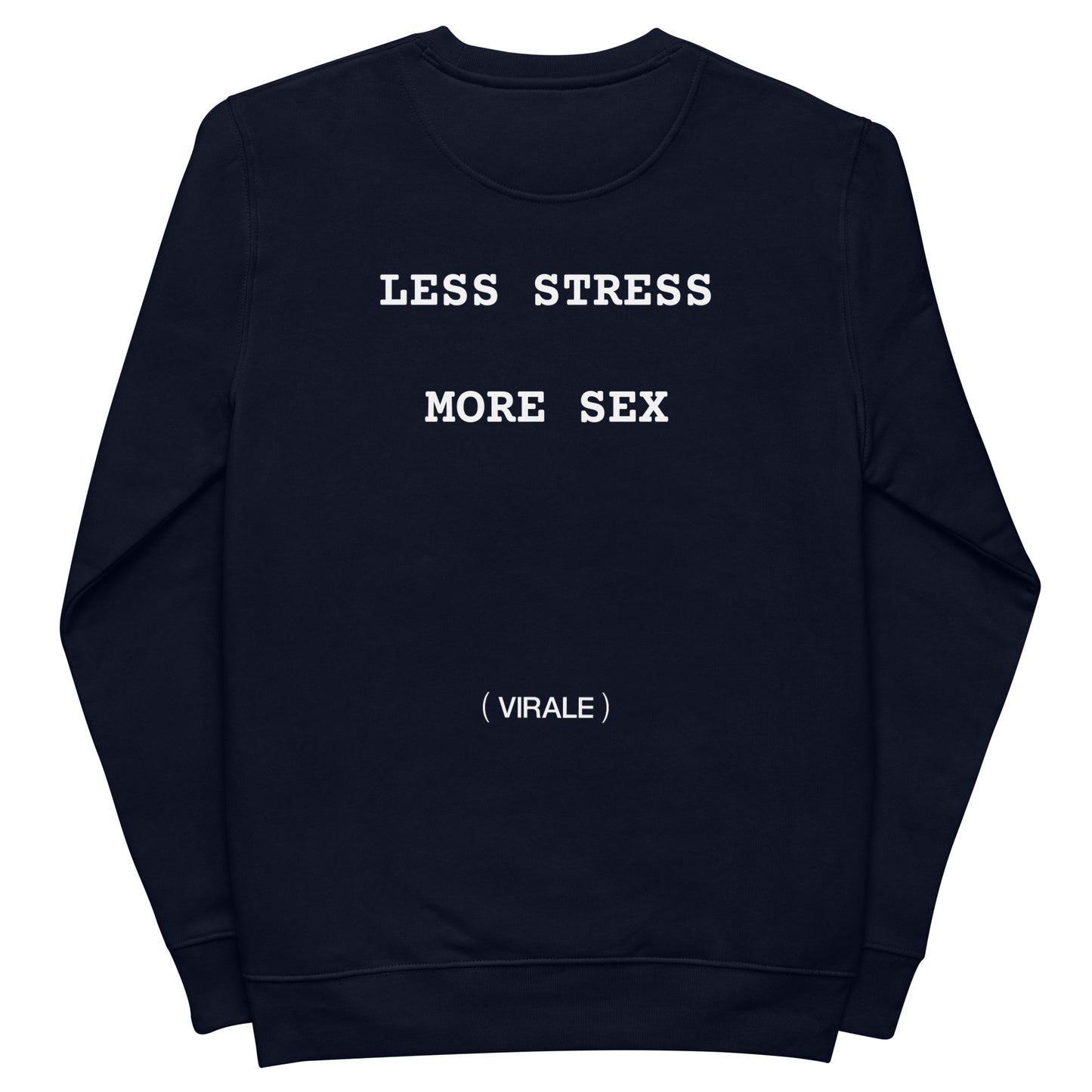 Unisex eco sweatshirt (LESS STRESS MORE SEX) All days