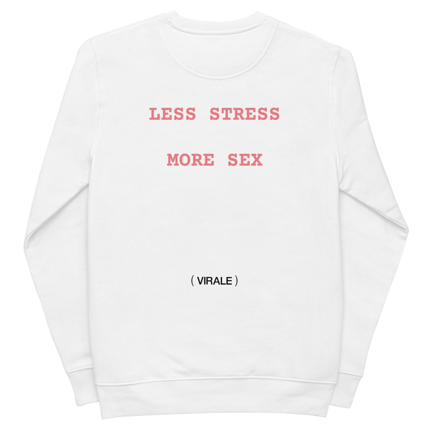 Unisex eco sweatshirt (LESS STRESS MORE SEX) Wednesday