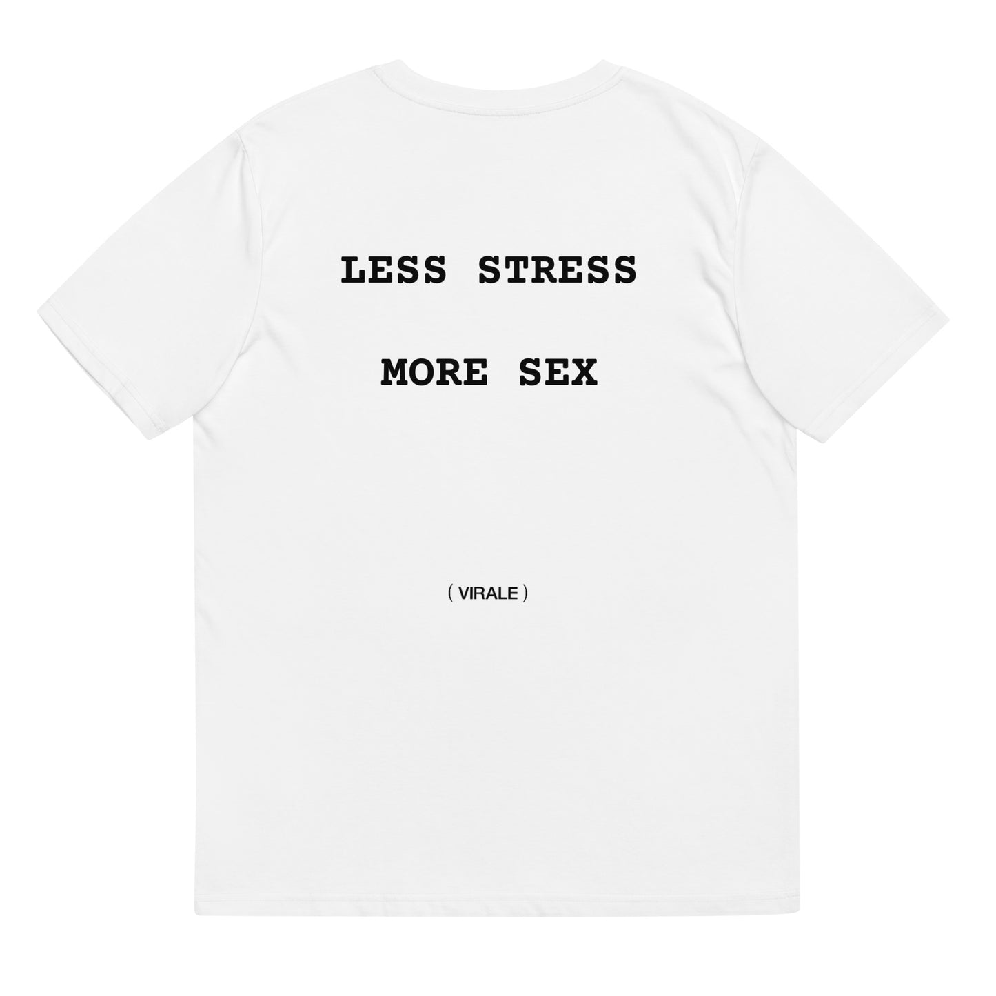 Unisex organic cotton t-shirt (LESS STRESS MORE SEX) Saturday