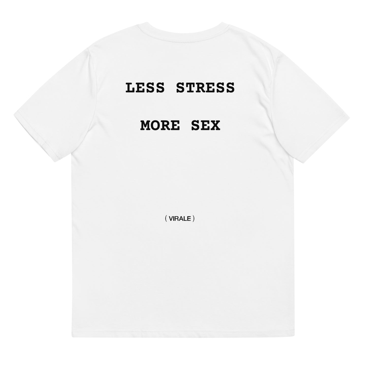 Unisex organic cotton t-shirt (LESS STRESS MORE SEX) Friday