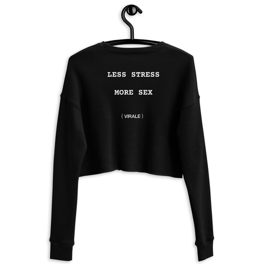 Crop Sweatshirt (LESS STRESS MORE SEX) All days